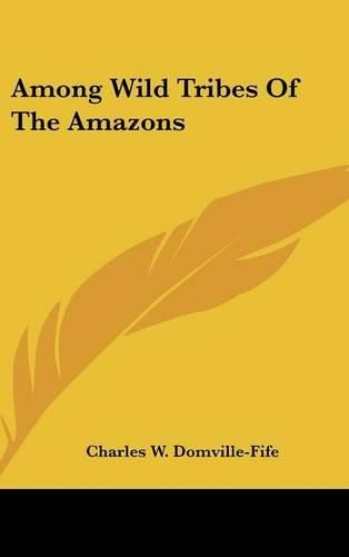 Cover image for Among Wild Tribes of the Amazons