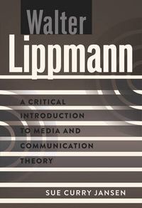 Cover image for Walter Lippmann: A Critical Introduction to Media and Communication Theory