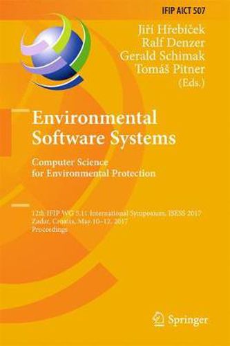 Cover image for Environmental Software Systems. Computer Science for Environmental Protection: 12th IFIP WG 5.11 International Symposium, ISESS 2017, Zadar, Croatia, May 10-12, 2017, Proceedings