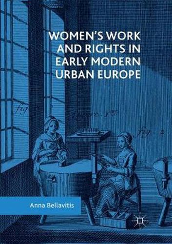 Cover image for Women's Work and Rights in Early Modern Urban Europe