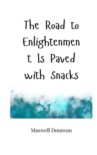 Cover image for The Road to Enlightenment Is Paved with Snacks