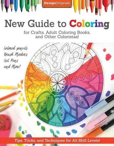 Cover image for New Guide to Coloring for Crafts, Adult Coloring Books, and Other Coloristas!: Tips, Tricks, and Techniques for All Skill Levels!