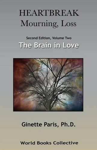 Cover image for Heartbreak, Mourning, Loss. Volume 2: The Brain in Love