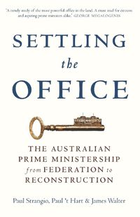 Cover image for Settling the Office: The Australian Prime Ministership from Federation to Reconstruction