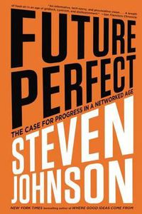 Cover image for Future Perfect: The Case For Progress In A Networked Age