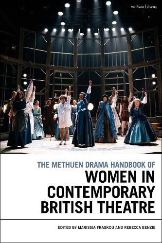 The Methuen Drama Handbook of Women in Contemporary British Theatre