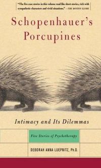Cover image for Schopenhauer's Porcupines: Intimacy And Its Dilemmas: Five Stories Of Psychotherapy