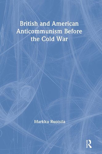 Cover image for British and American Anti-communism Before the Cold War