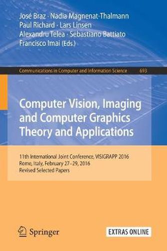 Cover image for Computer Vision, Imaging and Computer Graphics Theory and Applications: 11th International Joint Conference, VISIGRAPP 2016, Rome, Italy, February 27 - 29, 2016, Revised Selected Papers