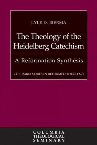 Cover image for The Theology of the Heidelberg Catechism: A Reformation Synthesis