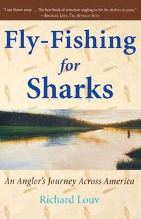 Cover image for Fly-Fishing for Sharks: An Angler's Journey Across America