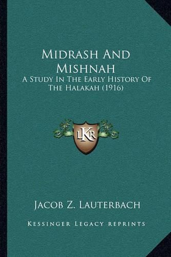 Cover image for Midrash and Mishnah: A Study in the Early History of the Halakah (1916)