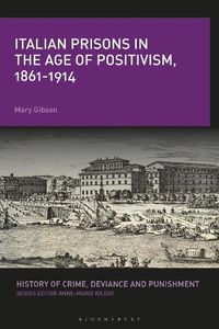 Cover image for Italian Prisons in the Age of Positivism, 1861-1914