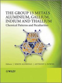 Cover image for The Group 13 Metals Aluminium, Gallium, Indium and Thallium: Chemical Patterns and Peculiarities