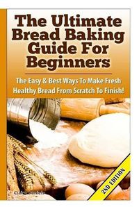 Cover image for The Ultimate Bread Baking Guide for Beginners