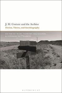 Cover image for J.M. Coetzee and the Archive: Fiction, Theory, and Autobiography