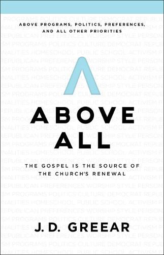 Above All: The Gospel Is the Source of the Churchas Renewal