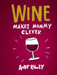 Cover image for Wine Makes Mommy Clever
