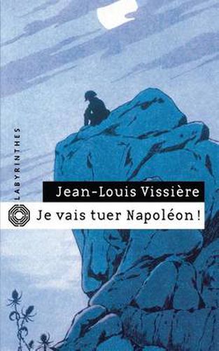 Cover image for Je Vais Tuer Napoleon !