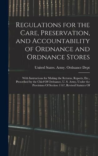 Cover image for Regulations for the Care, Preservation, and Accountability of Ordnance and Ordnance Stores