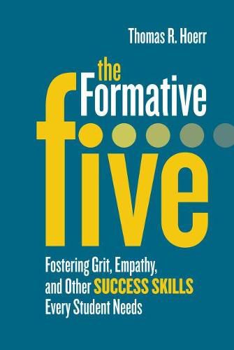 Cover image for The Formative Five: Fostering Grit, Empathy, and Other Success Skills Every Student Needs