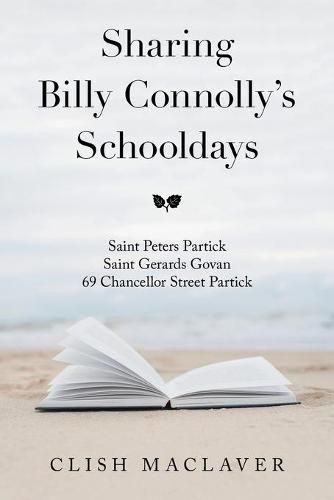 Sharing Billy Connolly's Schooldays: Saint Peters Partick Saint Gerards Govan 69 Chancellor Street Partick