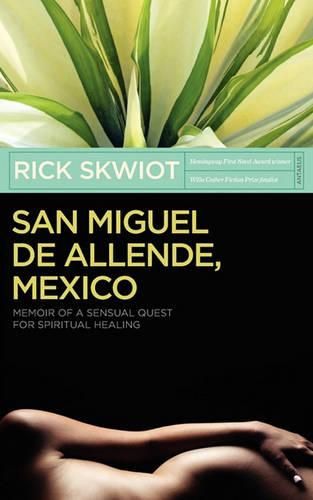 Cover image for San Miguel de Allende, Mexico: Memoir of a Sensual Quest for Spiritual Healing