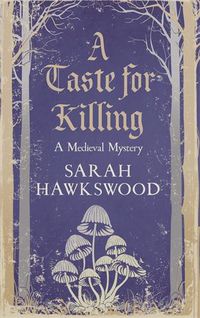 Cover image for A Taste for Killing: The intriguing mediaeval mystery series