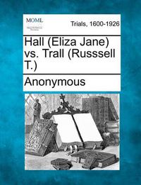 Cover image for Hall (Eliza Jane) vs. Trall (Russsell T.)