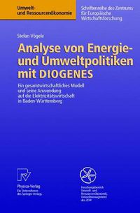 Cover image for Analyse Von Energie- Und Umweltpolitiken Mit Diogenes: Ein Gesamtwirtschaftliches Modell Und Seine Anwendung Auf Die Elektrizitatswirtschaft in Baden-Wurttemberg