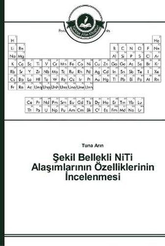 &#350;ekil Bellekli NiTi Ala&#351;&#305;mlar&#305;n&#305;n OEzelliklerinin &#304;ncelenmesi