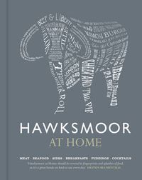 Cover image for Hawksmoor at Home: Meat - Seafood - Sides - Breakfasts - Puddings - Cocktails