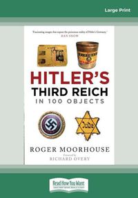 Cover image for Hitler's Third Reich in 100 Objects: A Material History of Nazi Germany