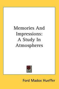 Cover image for Memories And Impressions: A Study In Atmospheres