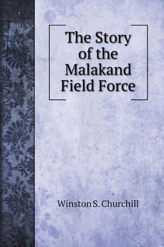 The Story of the Malakand Field Force