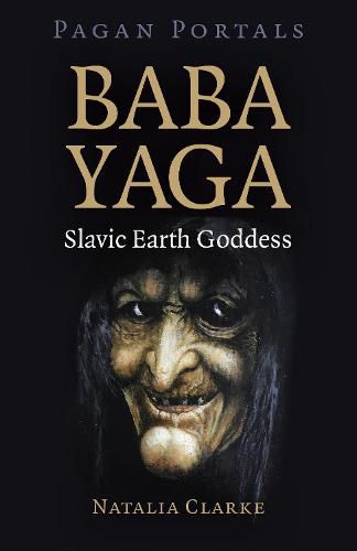 Cover image for Pagan Portals - Baba Yaga, Slavic Earth Goddess