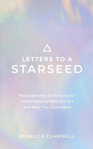 Cover image for Letters to a Starseed: Messages and Activations for Remembering Who You Are and Why You Came Here