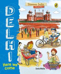 Cover image for Delhi, Here We Come (Discover India City by City)