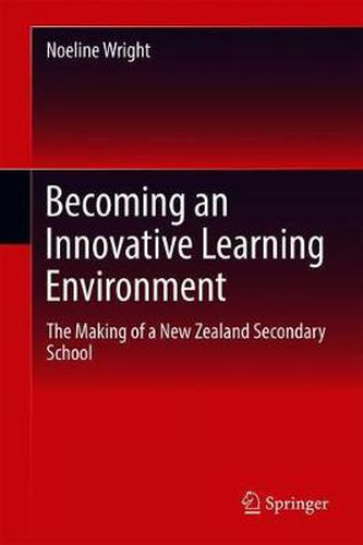 Cover image for Becoming an Innovative Learning Environment: The Making of a New Zealand Secondary School