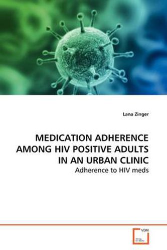 Cover image for Medication Adherence Among HIV Positive Adults in an Urban Clinic