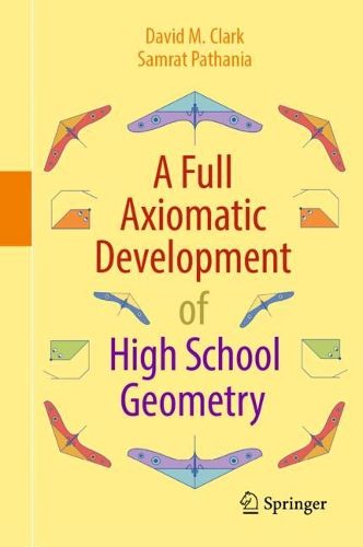 Cover image for A Full Axiomatic Development of High School Geometry
