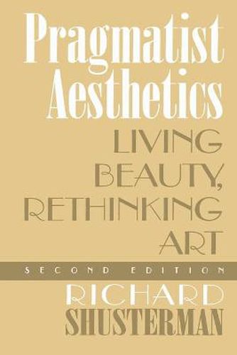 Cover image for Pragmatist Aesthetics: Living Beauty, Rethinking Art