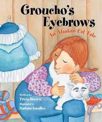 Cover image for Groucho's Eyebrows: An Alaskan Cat Tale