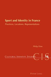 Cover image for Sport and Identity in France: Practices, Locations, Representations