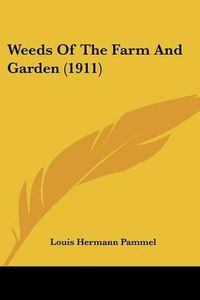 Cover image for Weeds of the Farm and Garden (1911)