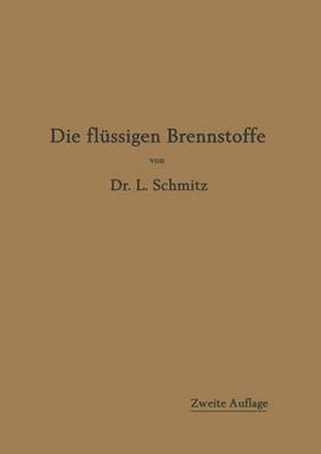 Die Flussigen Brennstoffe: Ihre Gewinnung, Eigenschaften Und Untersuchung