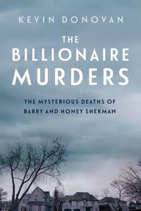Cover image for The Billionaire Murders: The Mysterious Deaths of Barry and Honey Sherman