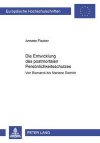 Cover image for Die Entwicklung Des Postmortalen Persoenlichkeitsschutzes: Von Bismarck Bis Marlene Dietrich