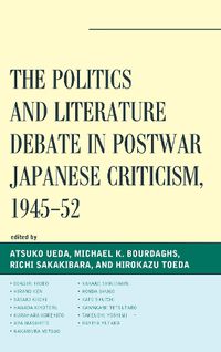 Cover image for The Politics and Literature Debate in Postwar Japanese Criticism, 1945-52