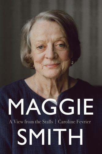 Cover image for Maggie Smith: A View From The Stalls